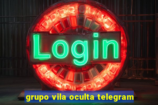 grupo vila oculta telegram